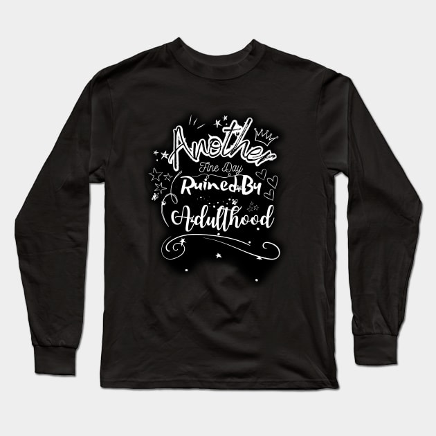 Another fine day ruined by adulthood Long Sleeve T-Shirt by UnCoverDesign